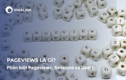Pageviews là gì? Phân biệt Pageviews, Sessions và Users: Đừng hiểu sai